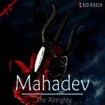 Mahadev - The Almighty - Abhimanyu Singh Song Download
